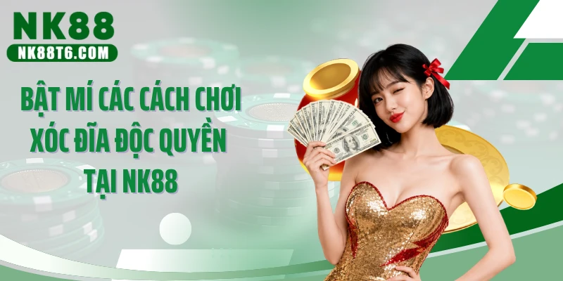 Bật mí các cách chơi xóc đĩa độc quyền tại NK88