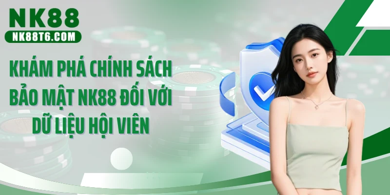 Khám phá chính sách bảo mật NK88 đối với dữ liệu hội viên